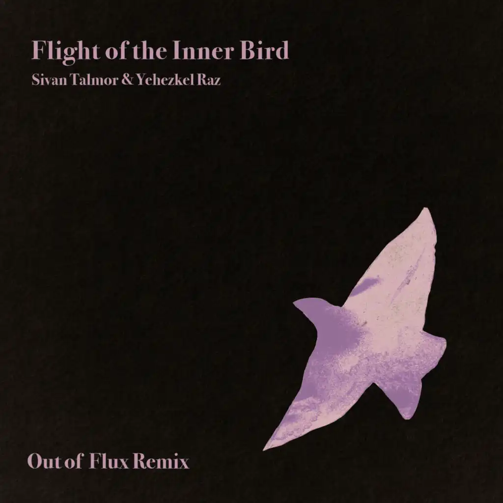 Flight of the Inner Bird - Out of Flux Remix (feat. Sivan Talmor)