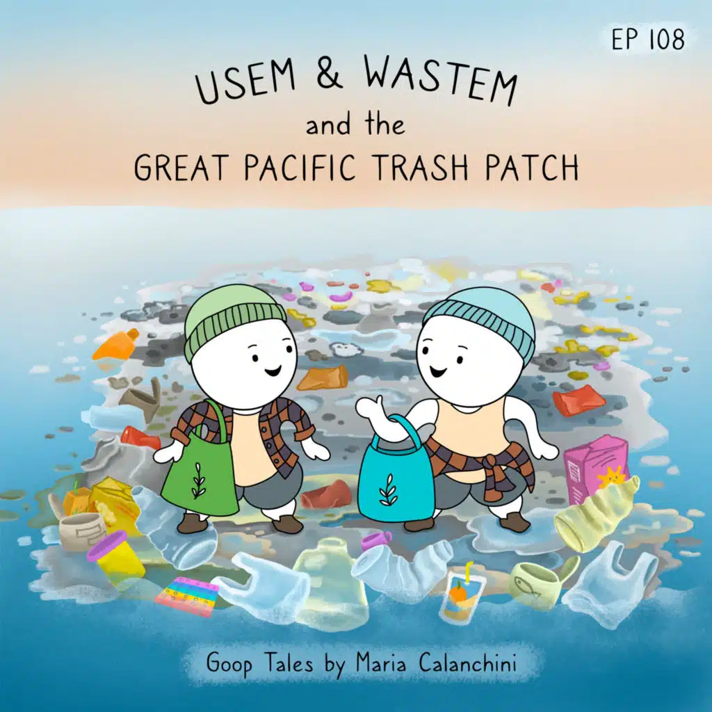 GT108 - Usem & Wastem and the Great Pacific Trash Patch