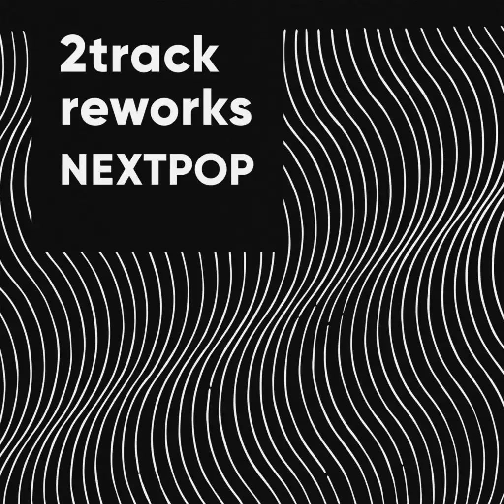 2Track Reworks Nextpop