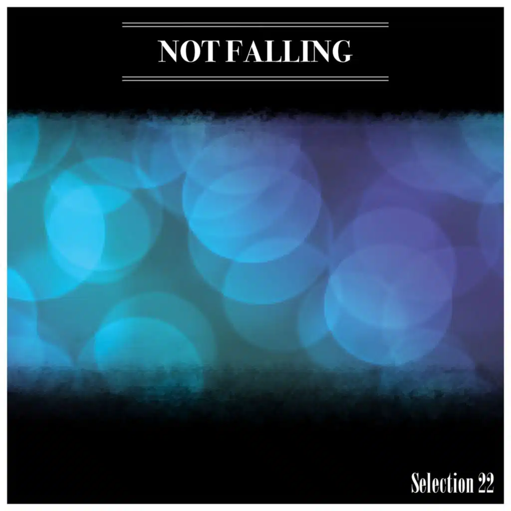 Not Falling Selection 22