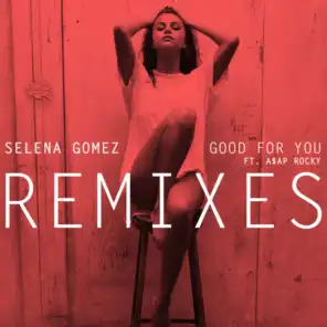 Good For You (Remixes) [feat. A$AP Rocky]