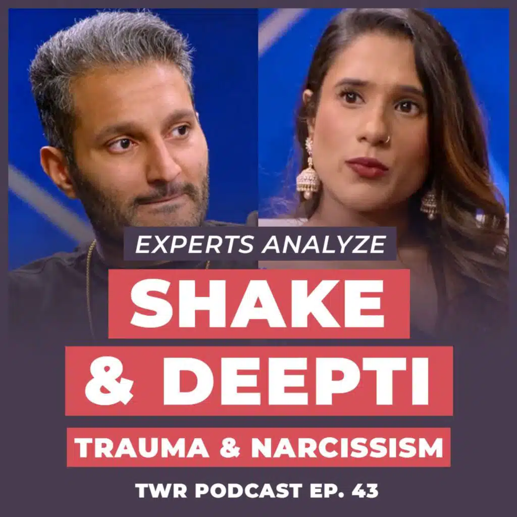 Analyzing Narcissism: Shake & Deepti - 12 Week Relationships Podcast #43