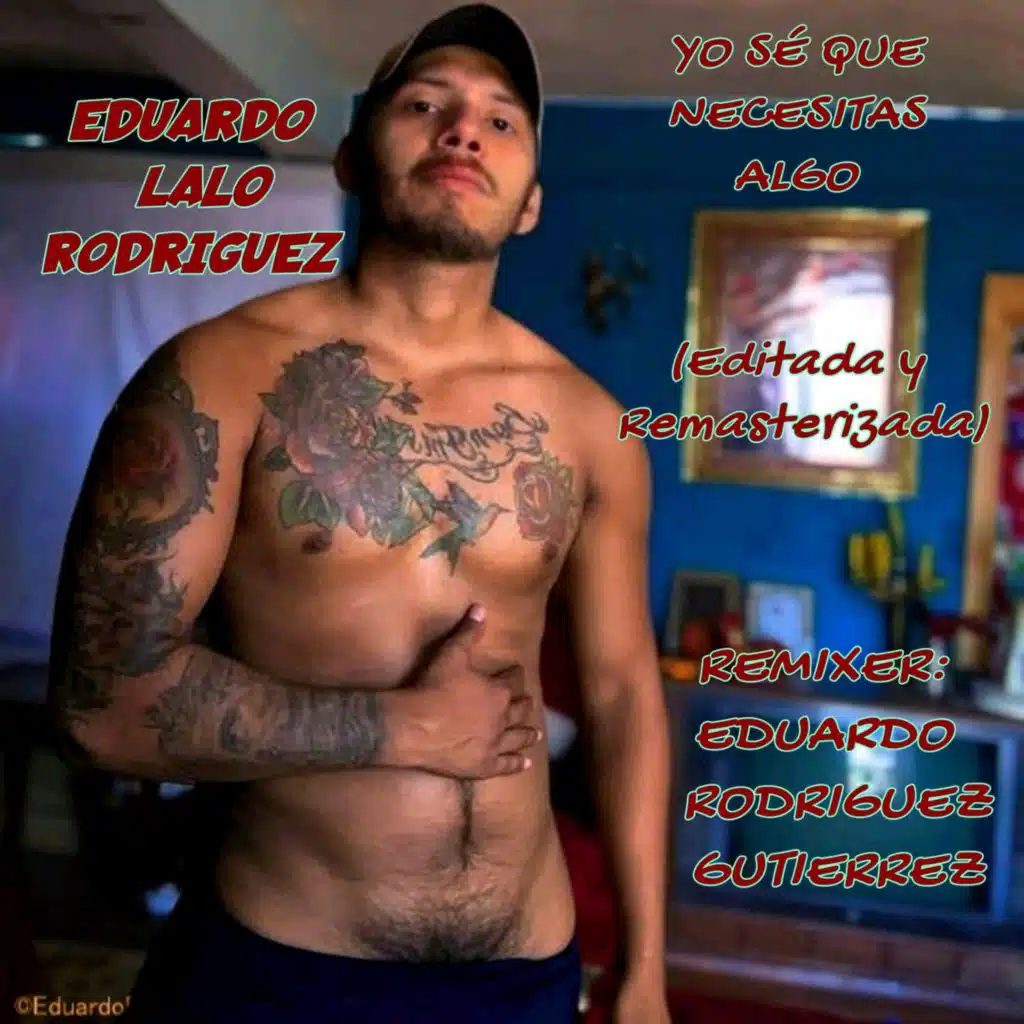 Yo Se Que Necesitas Algo (Remix) [feat. Eduardo Rodriguez Gutierrez]