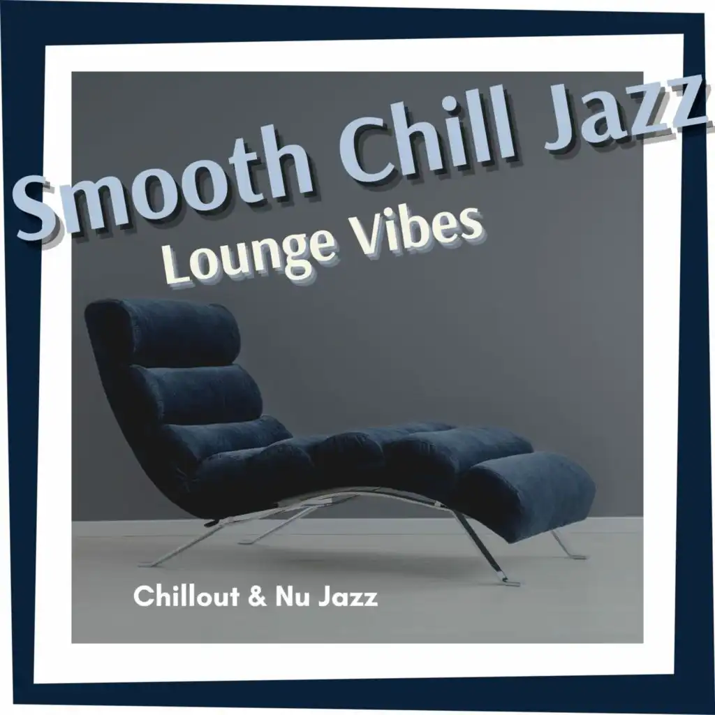 Smooth Chill Jazz Lounge Vibes