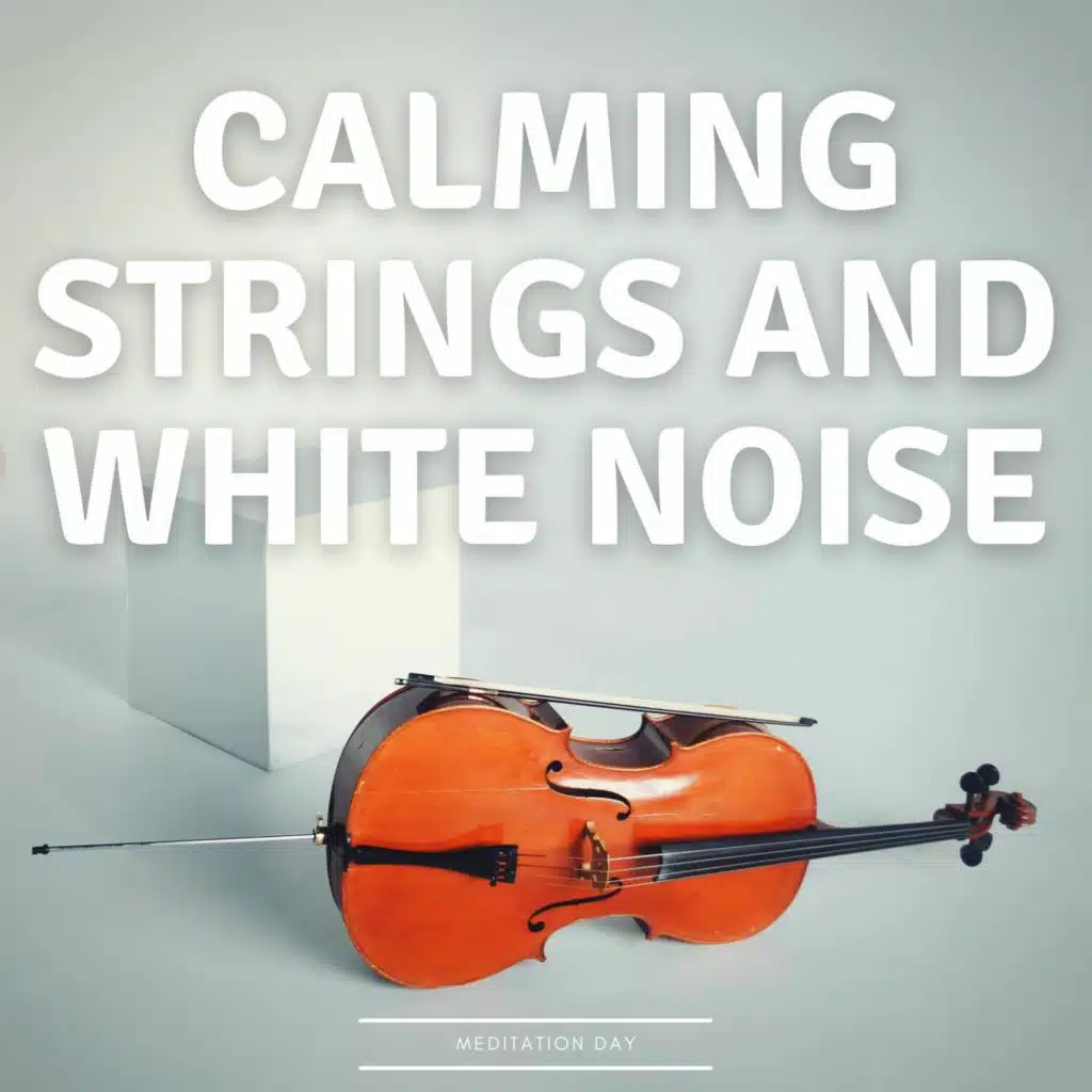 Calming Strings and White Noise