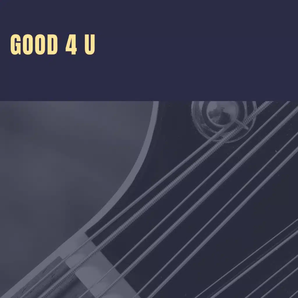 good 4 U