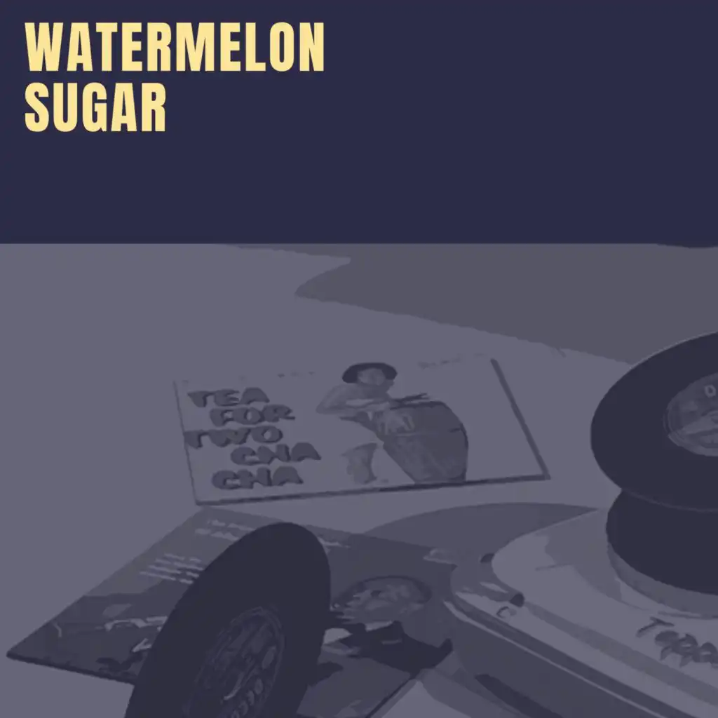 Watermelon Sugar