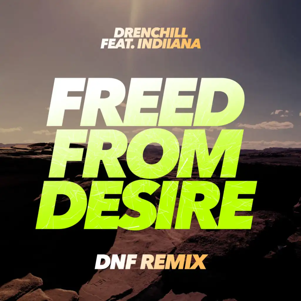 Freed from Desire (DNF Extended Remix) [feat. Indiiana]