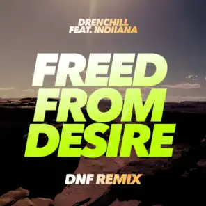 Freed from Desire (DNF Extended Remix) [feat. Indiiana]
