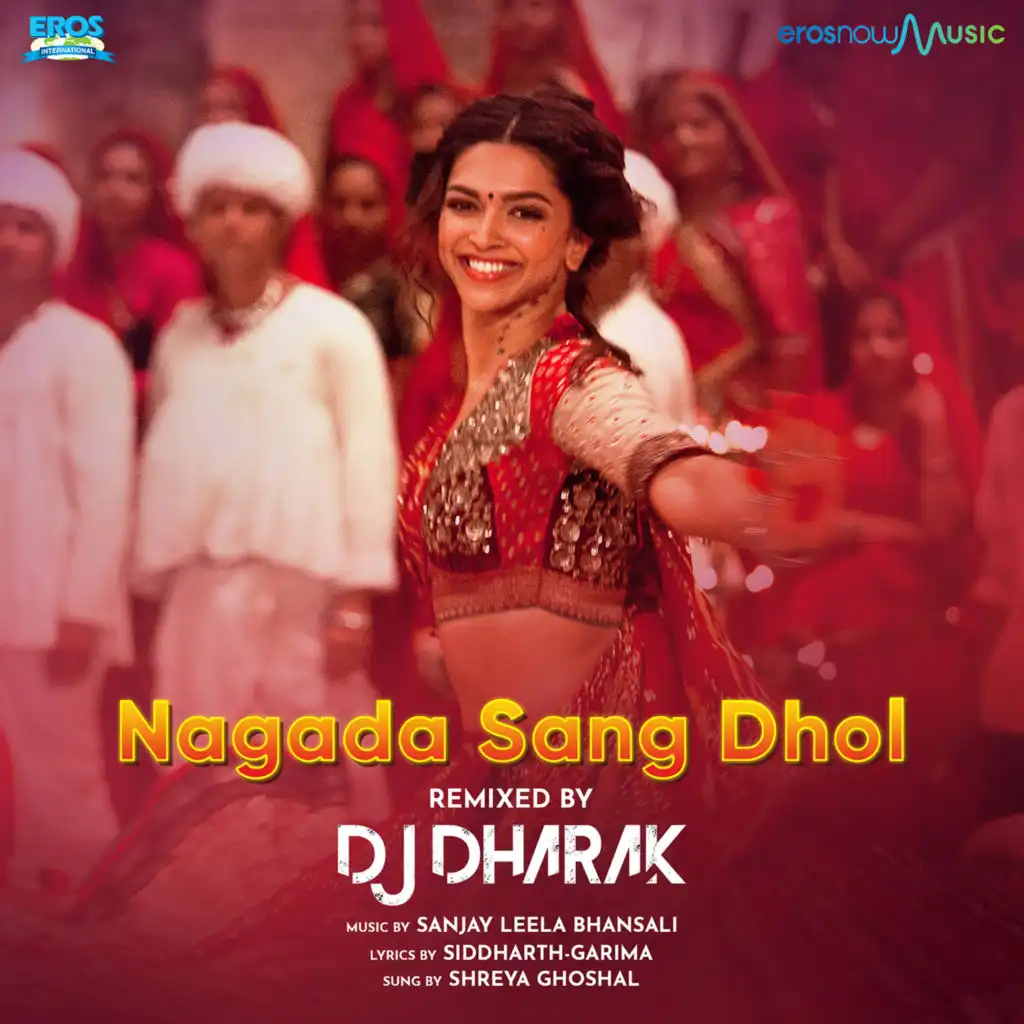 Nagada Sang Dhol (From "Goliyon Ki Raasleela Ram-Leela") (Remix) [feat. DJ Dharak]