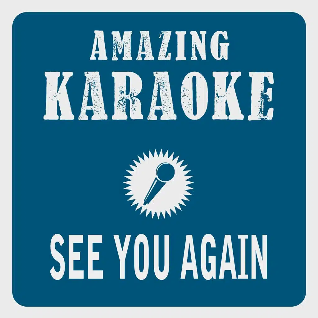 See You Again (Karaoke Version) (Originally Performed By Wiz Khalifa & Charl Puth)
