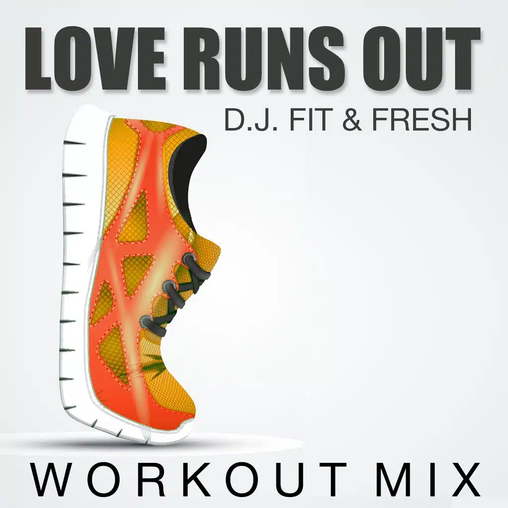 Love Runs Out (Workout Mix)