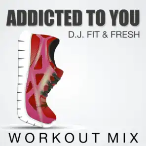 Addicted to You (Workout Mix)