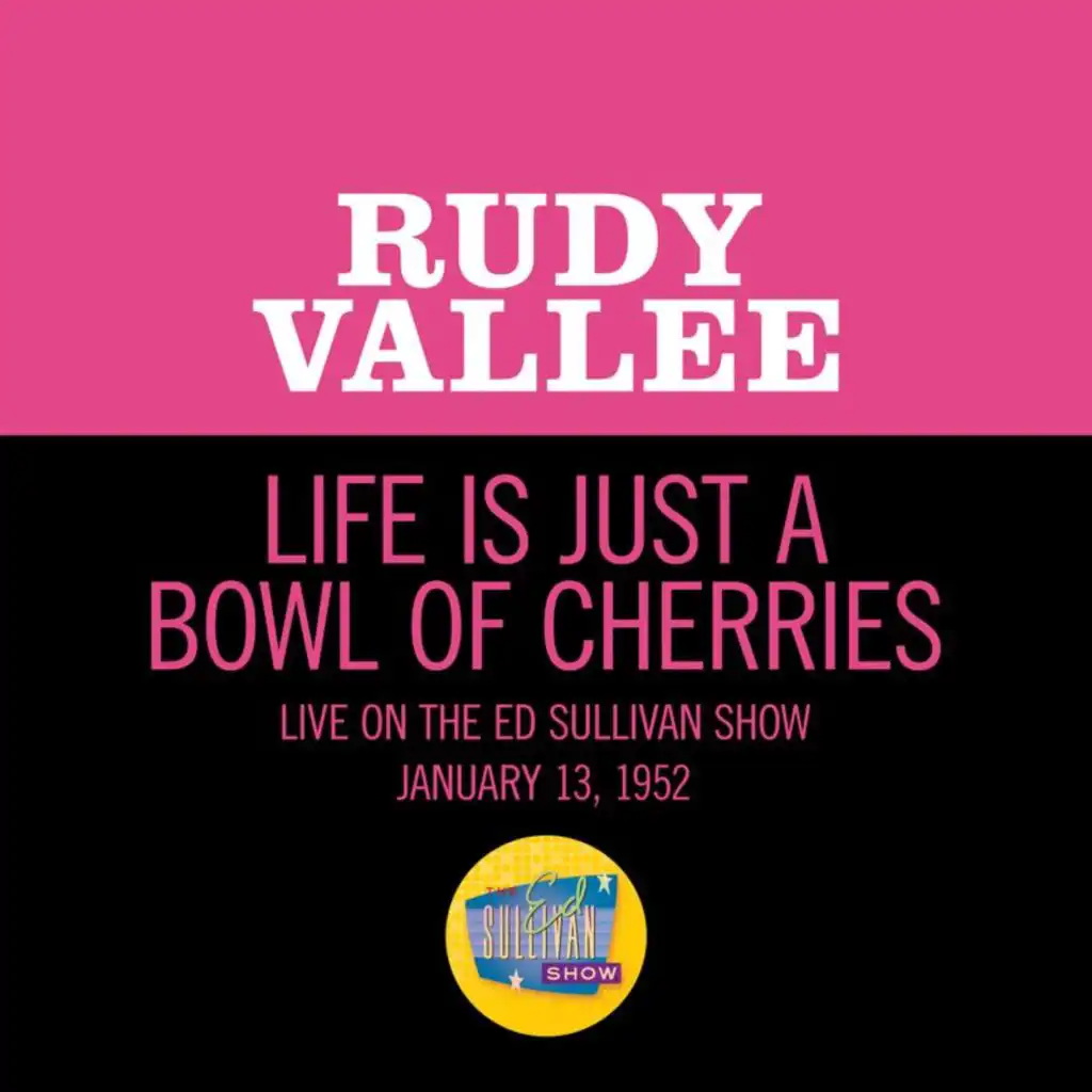 Life Is Just A Bowl Of Cherries (Live On The Ed Sullivan Show, January 13, 1952)