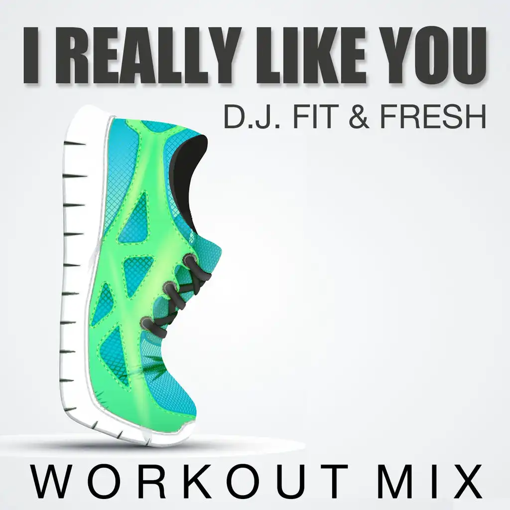 I Really Like You (Workout Mix)