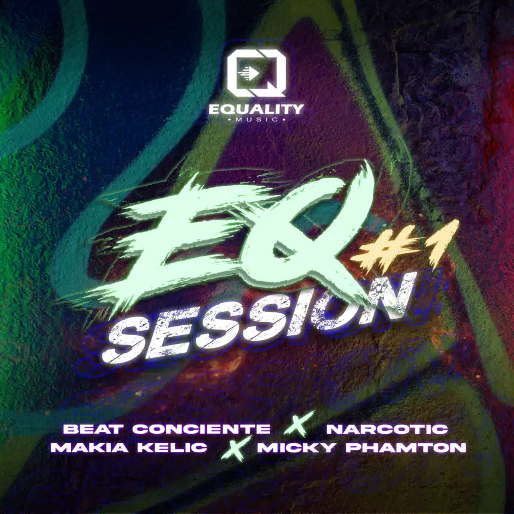 Eq Session #1 (feat. Micky Phamton, Narcotic, Beat Conciente & Makia Kelic)
