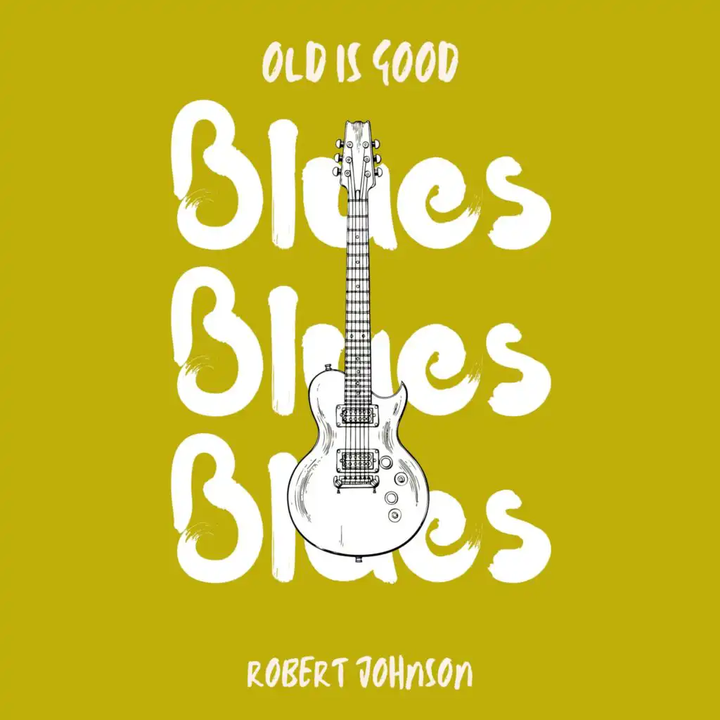 Old id Good: Blues (Robert Johnson)
