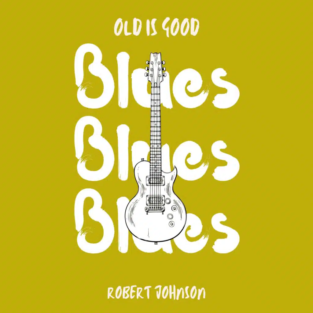 Old id Good: Blues (Robert Johnson)