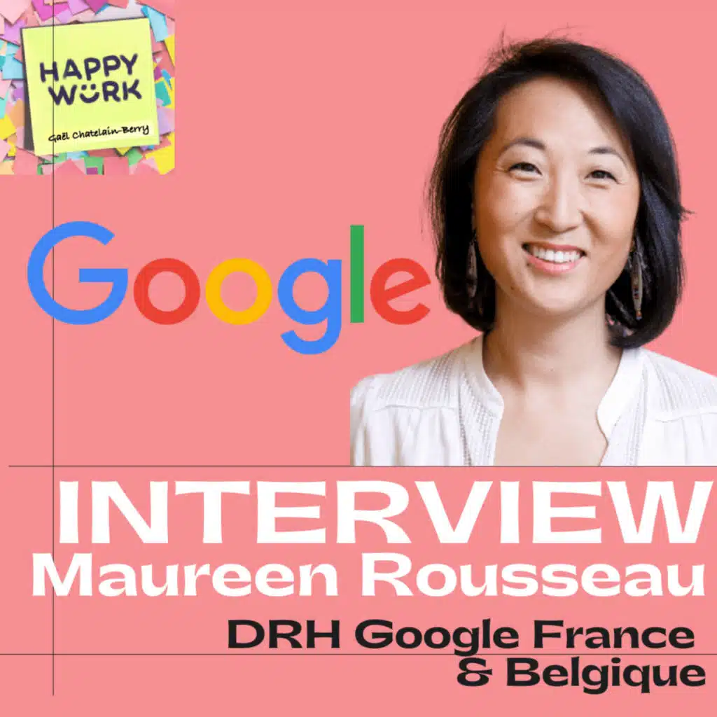 #269 - INTERVIEW : Maureen Rousseau- DRH Google France & Belgique
