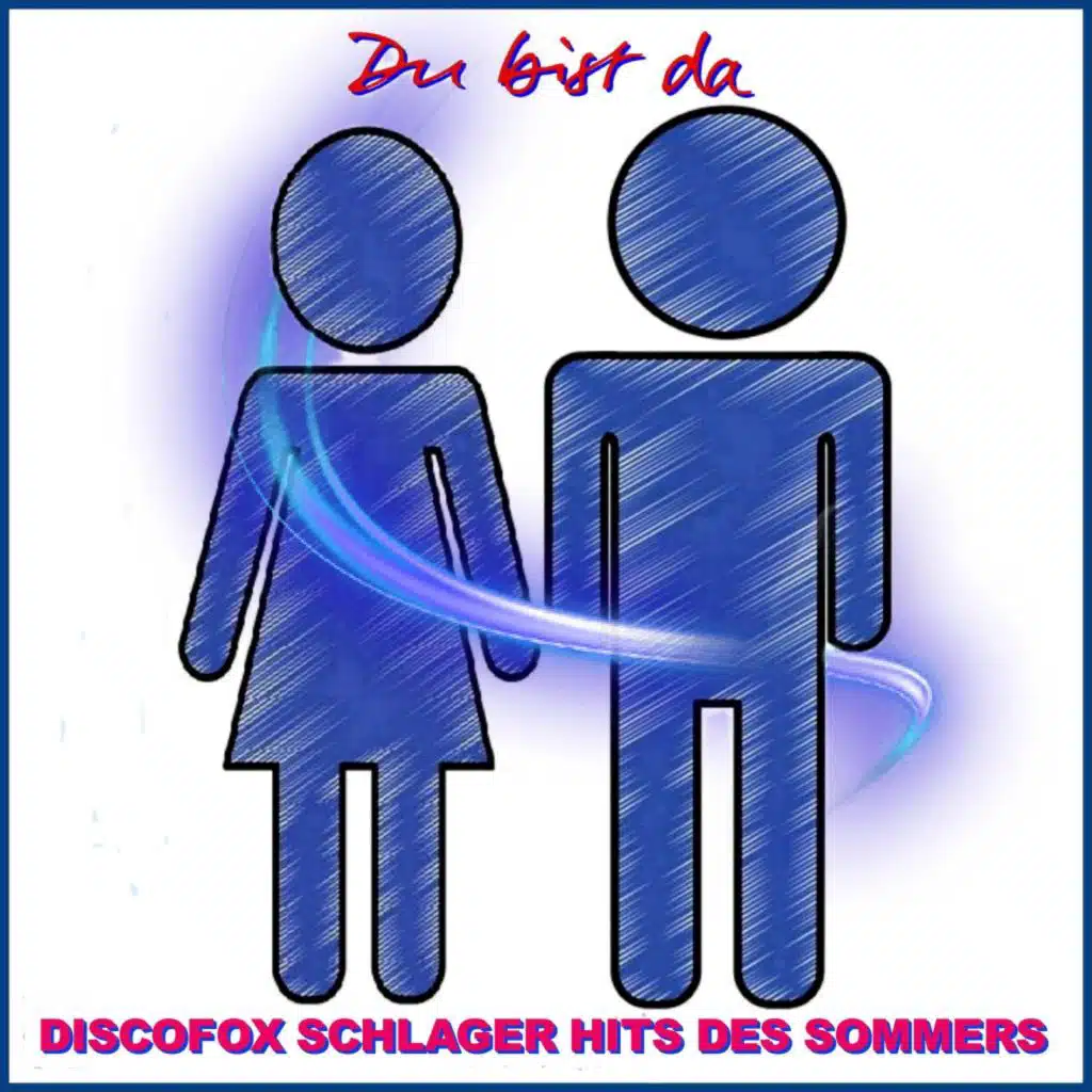 Du bist da (Discofox Schlager Mix)