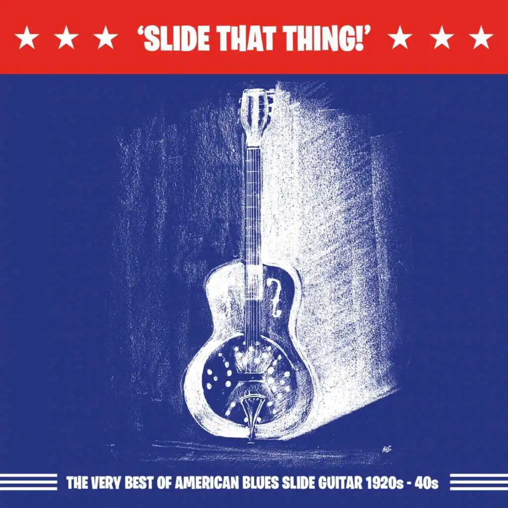 Slide That Thing!: The Very Best of American Blues Slide Guitar 1920s - 40s