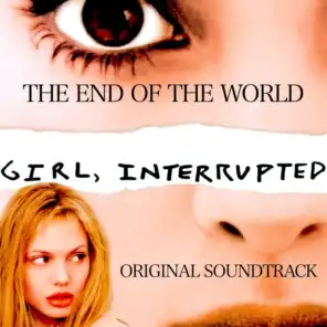 The End of the World (From "Girl, Interrupted")