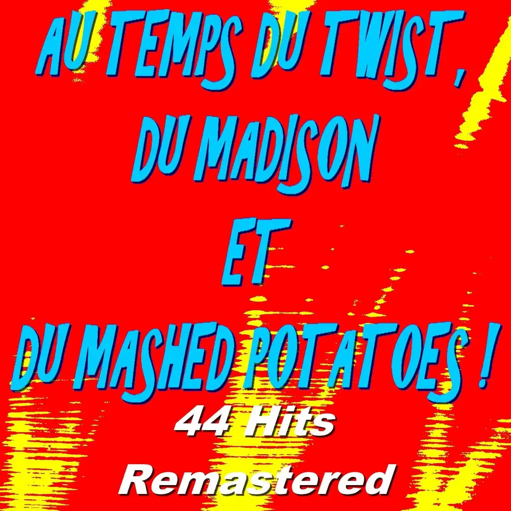 Au temps du twist, du madison et du Mashed Potatoes ! (44 hits remastered)