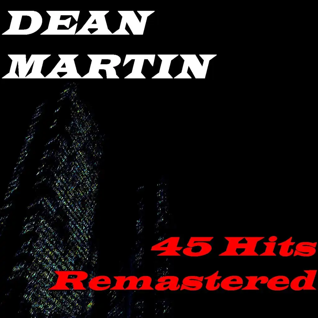 Dean Martin (45 Hits Remastered)