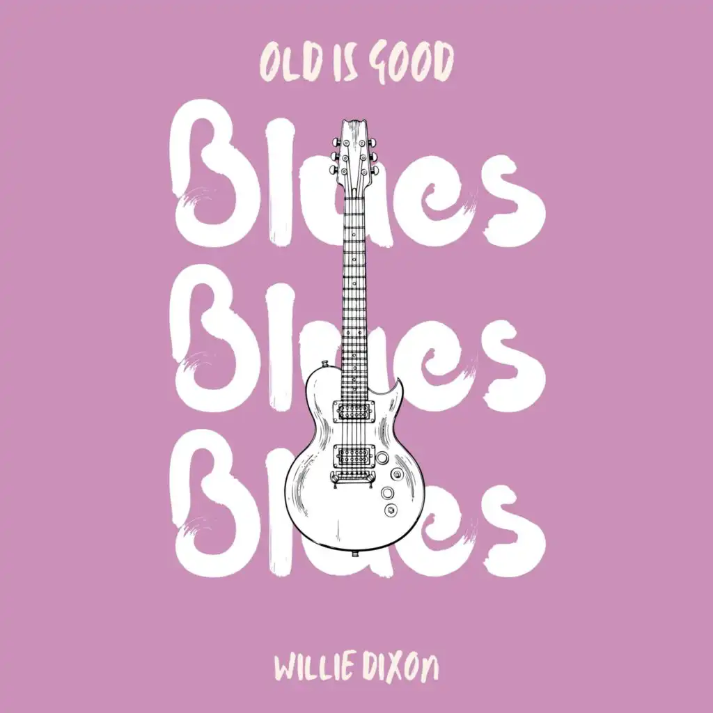 Old is Good: Blues (Willie Dixon)