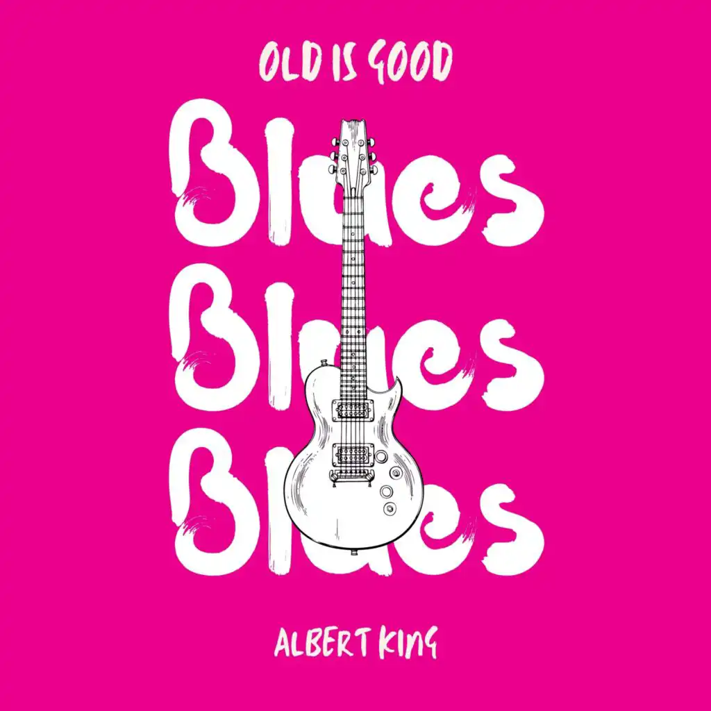 Old is Good: Blues (Albert King)