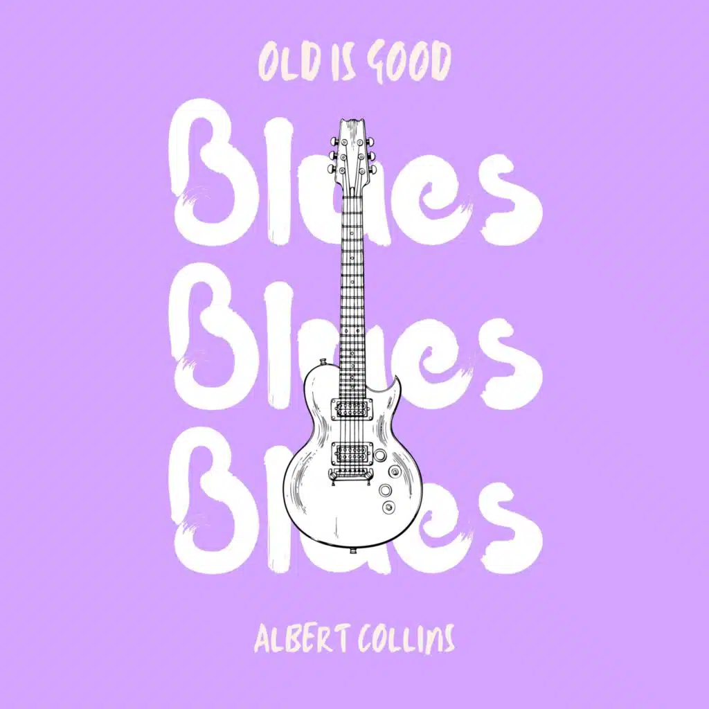Old is Good: Blues (Albert Collins)