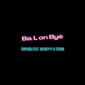 Ba L on Byè (feat. Tiemdi & Wendyyy)