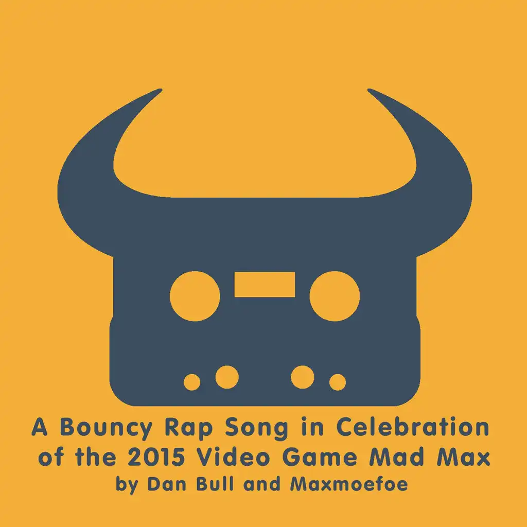 A Bouncy Rap Song in Celebration of the 2015 Video Game Mad Max (Acapella)