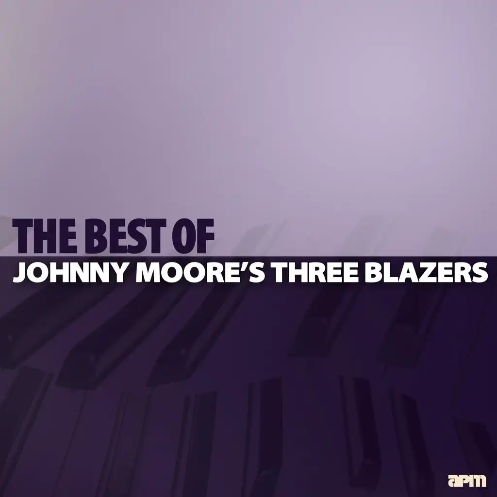 Johnny Moore's Three Blazers: The Best Of