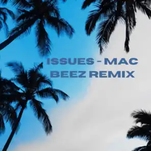 Issues - Mac Beez Remix