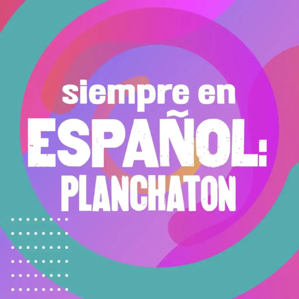 Siempre en español: Planchatón
