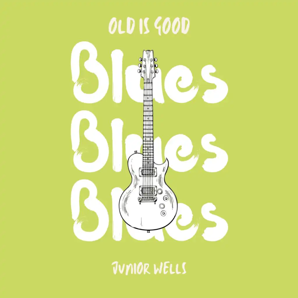 Old is Good: Blues (Junior Wells)