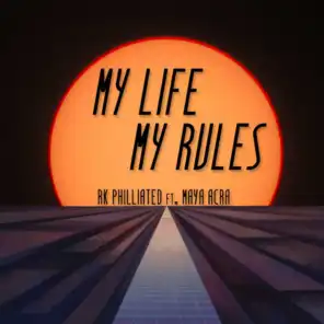 RK Philliated- My Life My Rules (Ft. Maya Acra)