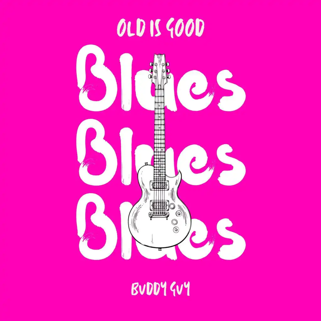 Old is Good: Blues (Buddy Guy)