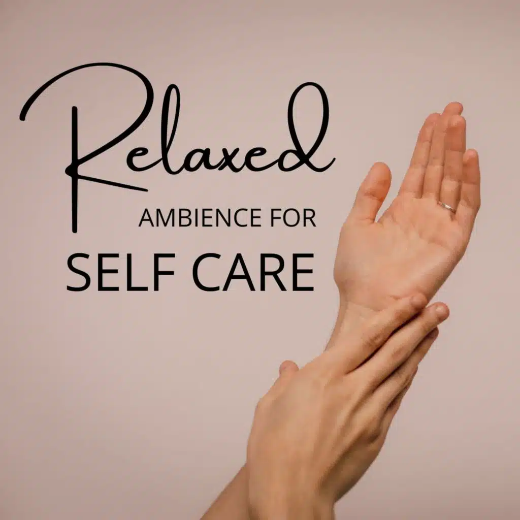 Relaxed Ambience For Self Care