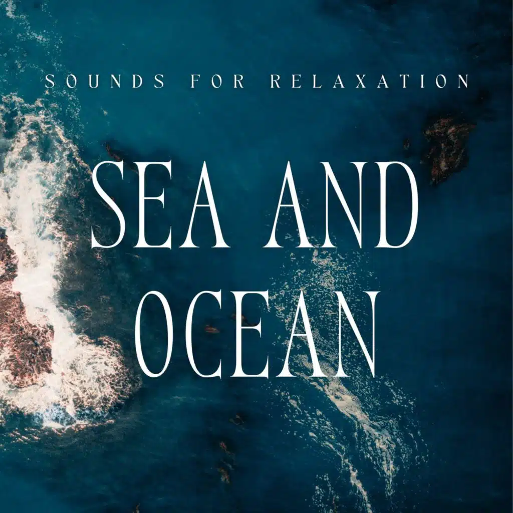 Sea and Ocean Sounds for Relaxation