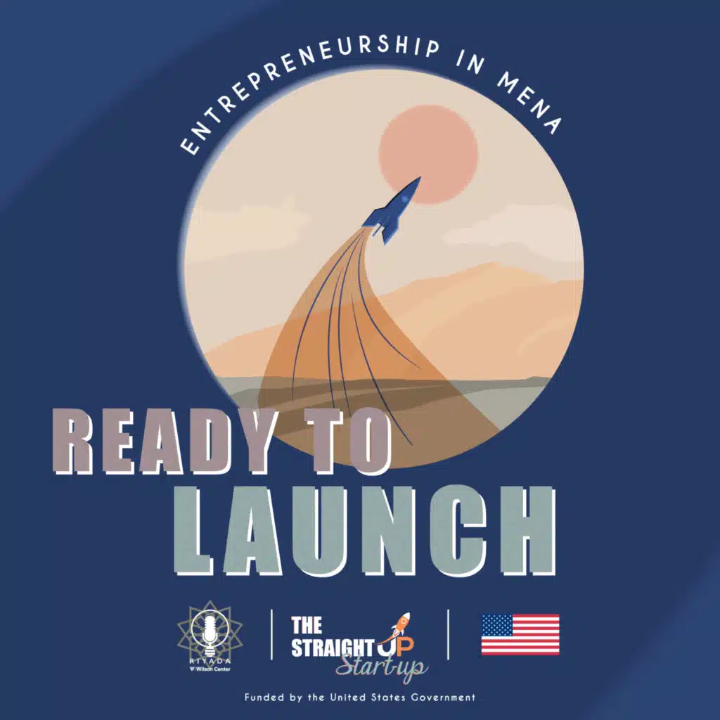 Ready to Launch: Podcast about Entrepreneurship in MENA with Lynn Mounzer - English