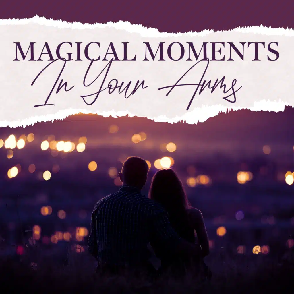 Magical Moments In Your Arms (Romantic Jazz Ballads for Lovers, Date Night Jazz, Sensual Vibes)