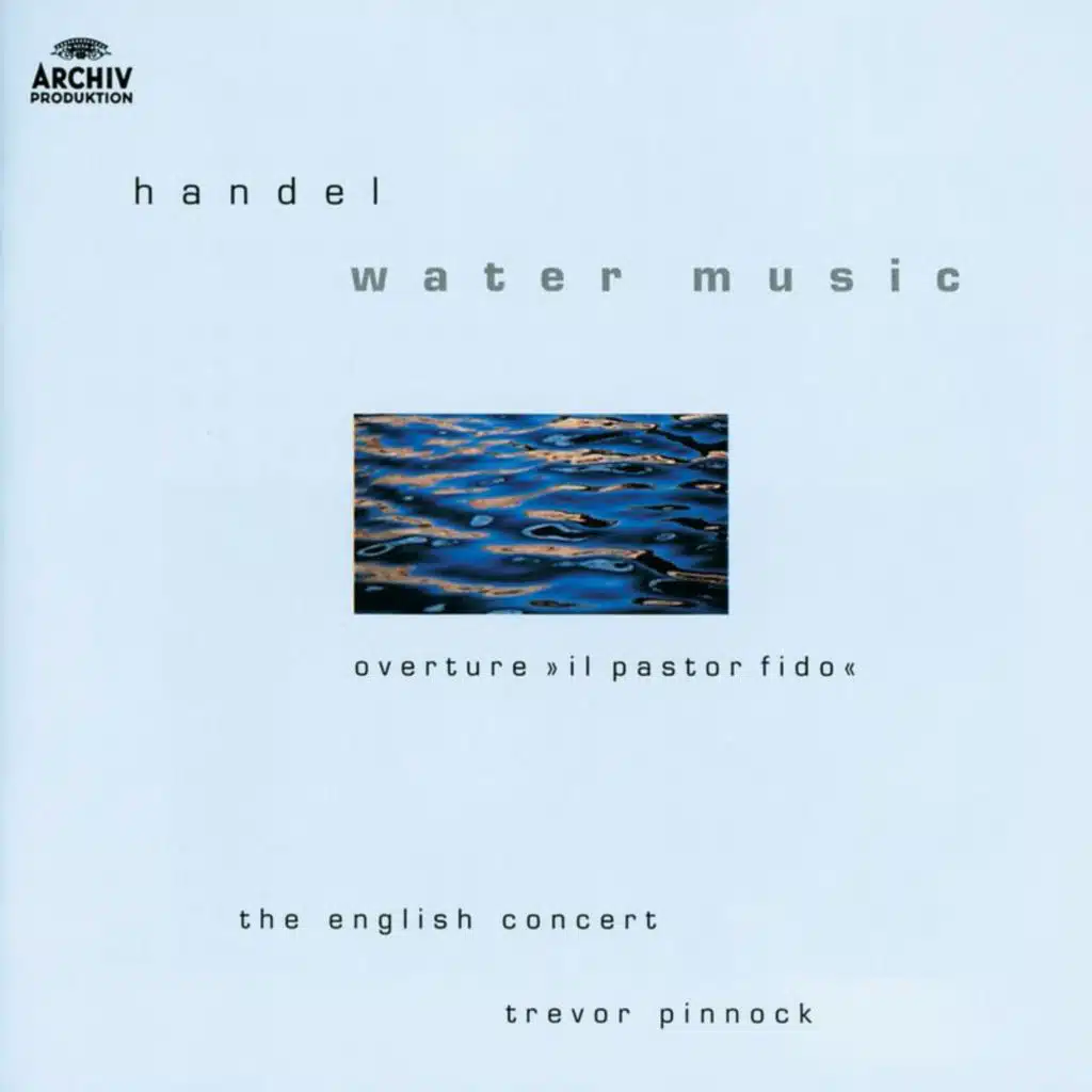 Handel: Water Music; Overture "Il pastor fido"