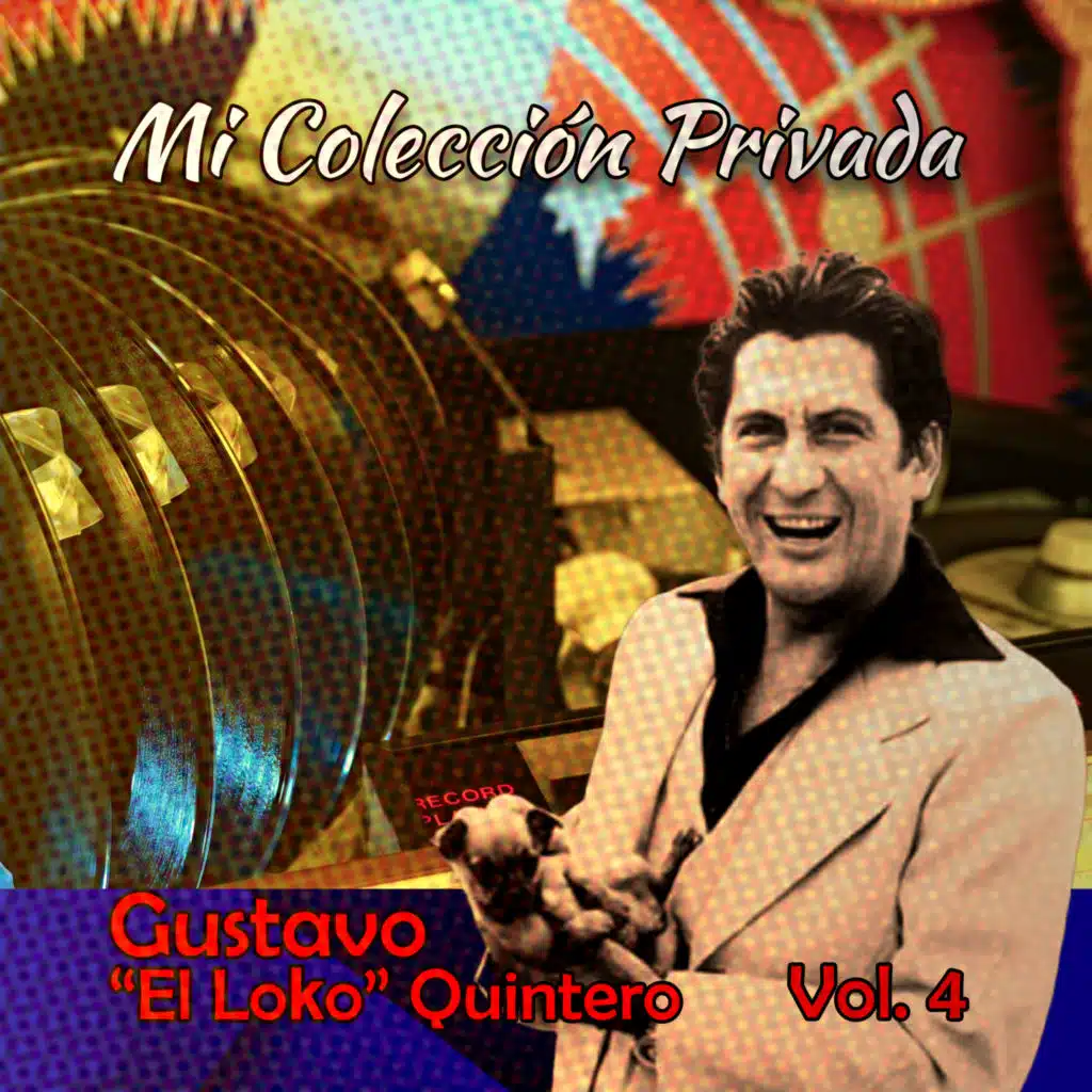 Mi Colección Privada Gustavo (El Loko) Quintero, Vol. 4