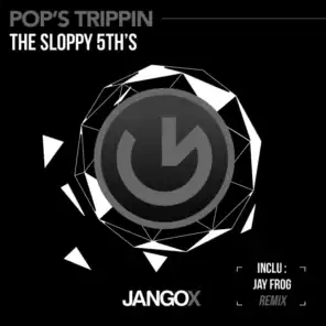 Pop's Trippin (Jay Frog Remix)