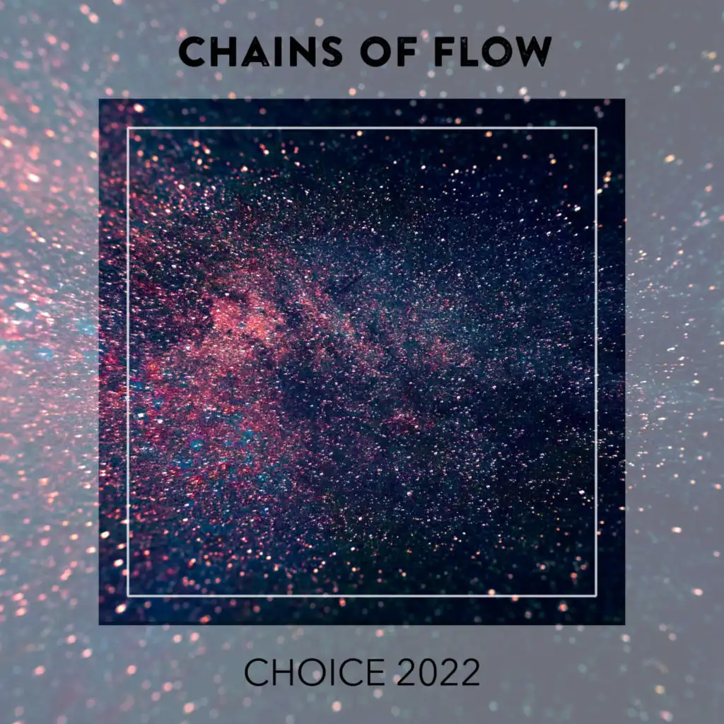 Chains Of Flow CHOICE 2022