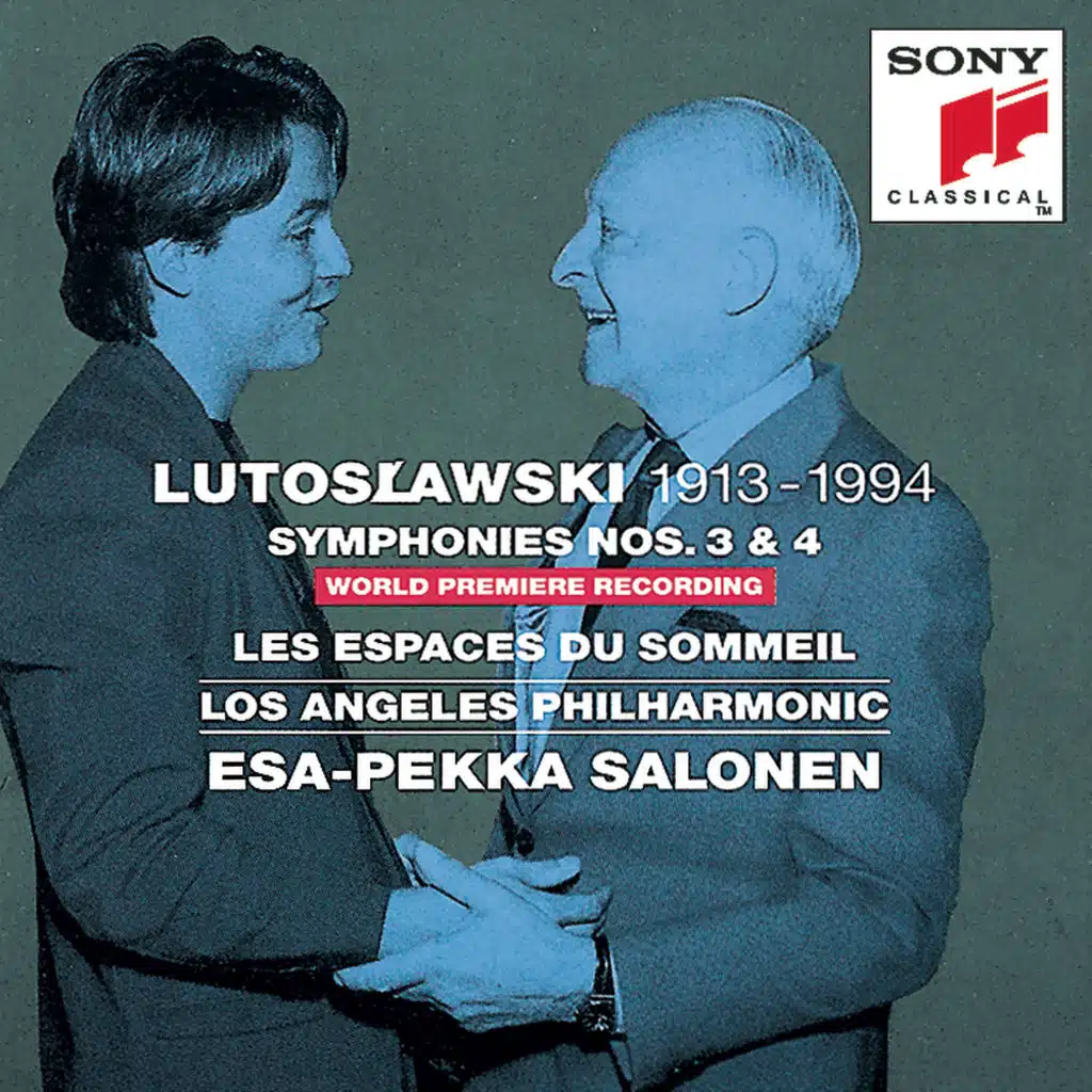 Lutoslawski: Symphonies Nos. 3, 4 & Les espaces du sommeil