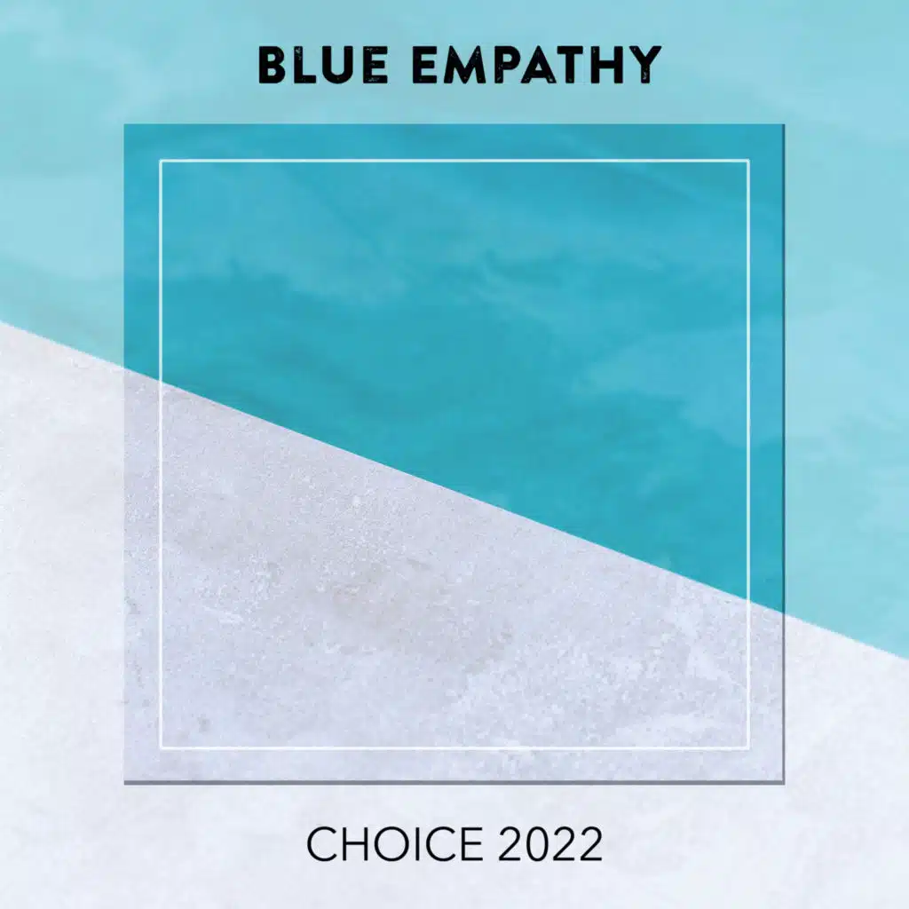 Blue Empathy CHOICE 2022