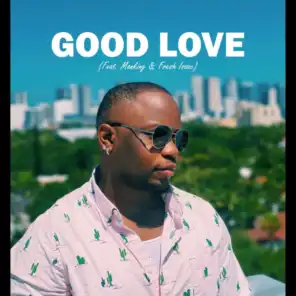 Good Love (feat. Manking & Fresh Isaac)